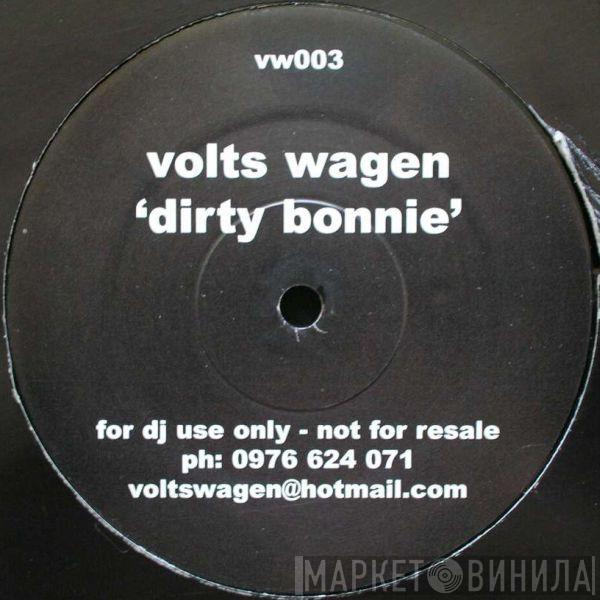 Volts Wagen - Dirty Bonnie