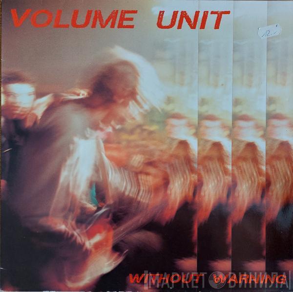 Volume Unit - Without Warning