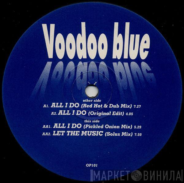  Voodoo Blue  - All I Do