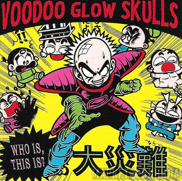  Voodoo Glow Skulls  - Who Is, This Is?