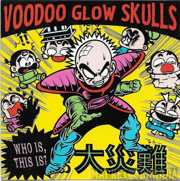  Voodoo Glow Skulls  - Who Is, This Is?