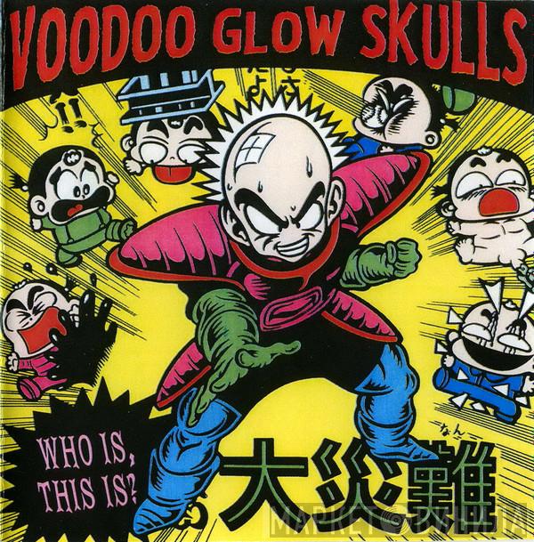  Voodoo Glow Skulls  - Who Is, This Is?