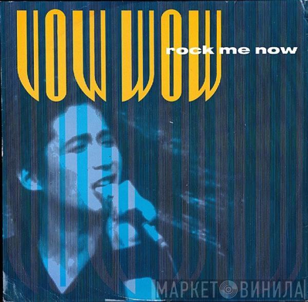 Vow Wow - Rock Me Now