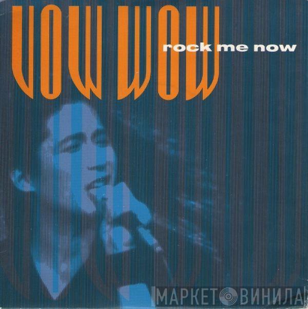 Vow Wow - Rock Me Now
