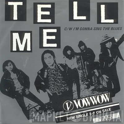  Vow Wow  - Tell Me