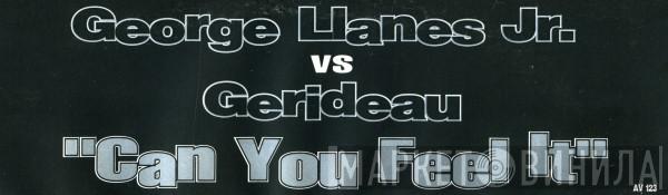 Vs. George Llanes, Jr.  Gerideau  - Can You Feel It