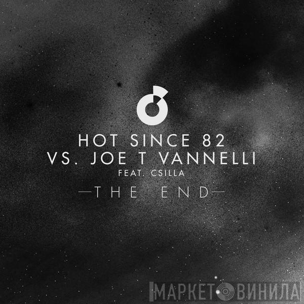 Vs. Hot Since 82 Feat. Joe T. Vannelli  Csilla  - The End