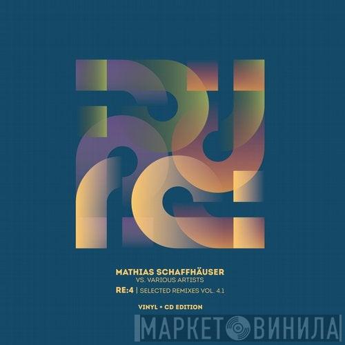 Vs. Mathias Schaffhäuser  - RE:4 | Selected Remixes Vol. 4.1