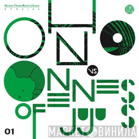 Vs. Oh No  Oneness Of Juju  - Oh No Vs. Oneness Of Juju