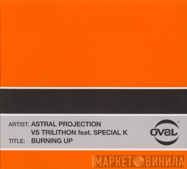 Vs Astral Projection Feat. Trilithon  Special K   - Burning Up