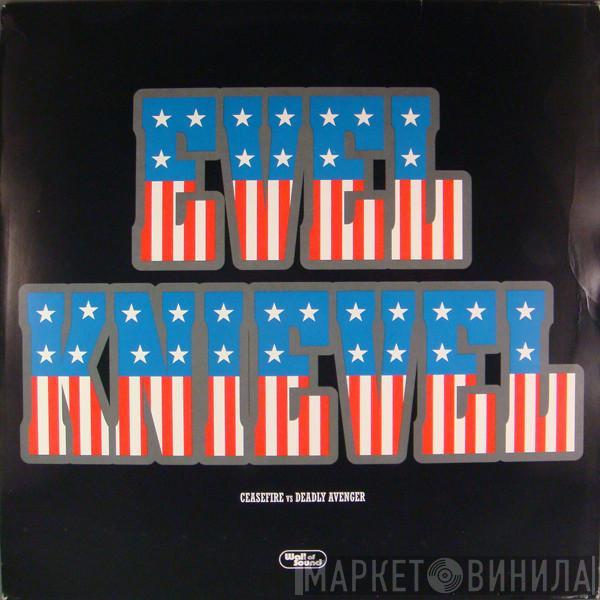 Vs Ceasefire  Deadly Avenger  - Evel Knievel
