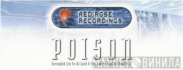 Vs Corrupted Cru & DJ Luck Feat Shy Cookie & MC Neat  JJ   - Poison