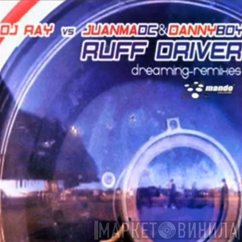 Vs DJ Ray  - Juanma Dc & Danny Boy  Ruff Driverz  - Dreaming (Remixes)