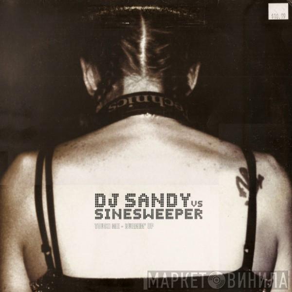 Vs DJ Sandy   Sinesweeper  - Touch Me / Burnin' Up