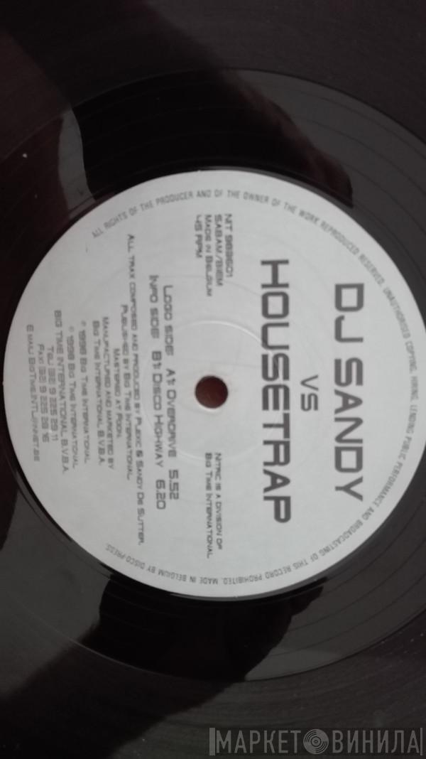 Vs DJ Sandy   Housetrap  - Overdrive