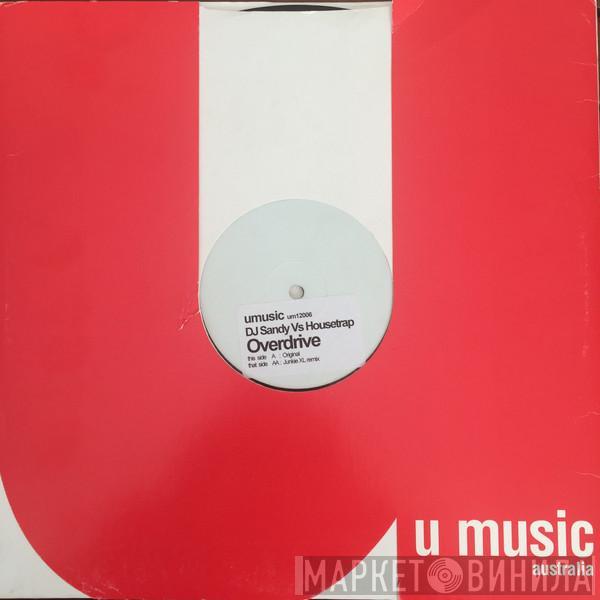 Vs DJ Sandy   Housetrap  - Overdrive