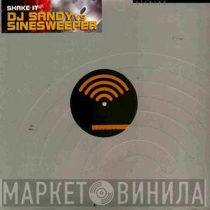 Vs DJ Sandy   Sinesweeper  - Shake It
