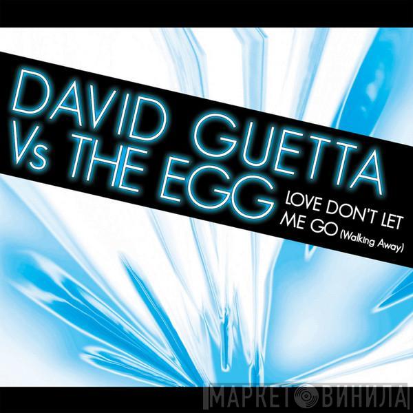Vs David Guetta  The Egg  - Love Don't Let Me Go (Walking Away)