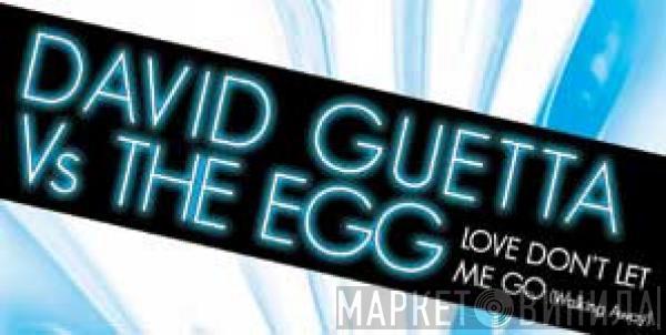 Vs David Guetta  The Egg  - Love Don't Let Me Go (Walking Away)