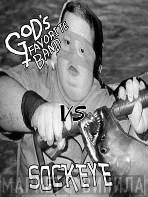 Vs God's Favorite Band   Sockeye  - God's Favorite Band Vs Sockeye
