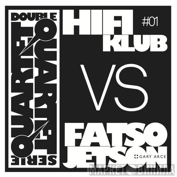 Vs Hifiklub + Fatso Jetson  Gary Arce  - Double Quartet Serie #1
