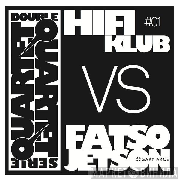 Vs Hifiklub + Fatso Jetson  Gary Arce  - Double Quartet Serie #1