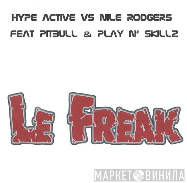 Vs Hype Active Feat. Nile Rodgers & Pitbull  Play-N-Skillz  - Le Freak