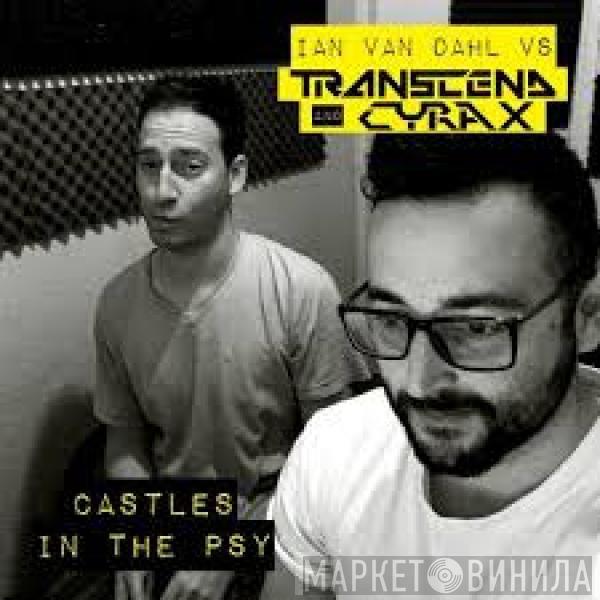 Vs Ian Van Dahl  Transcend & Cyrax  - Castles In The Psy