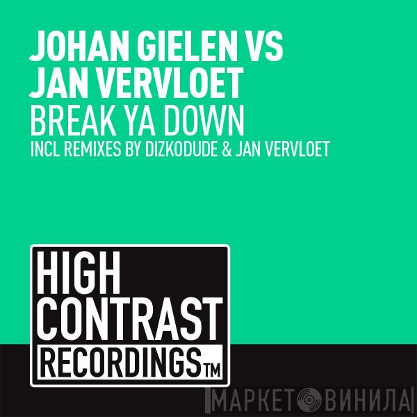 Vs Johan Gielen  Jan Vervloet  - Break Ya Down