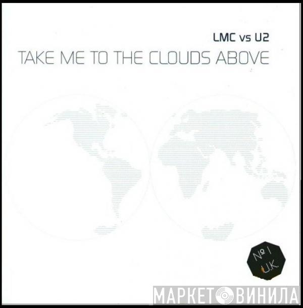 Vs LMC  U2  - Take Me To The Clouds Above