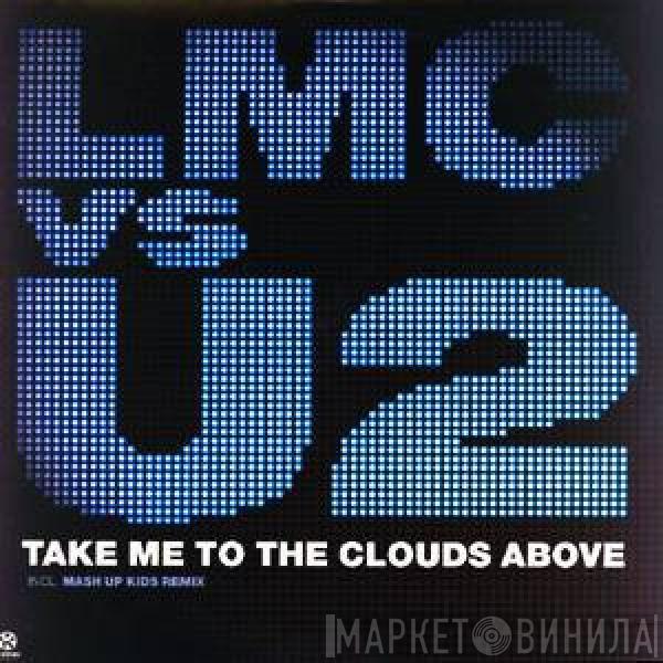 Vs LMC  U2  - Take Me To The Clouds Above