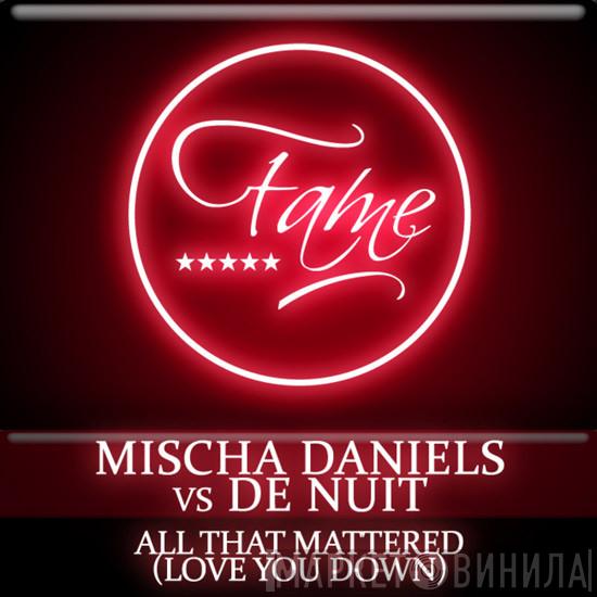 Vs Mischa Daniëls  De Nuit  - All That Mattered (Love You Down)