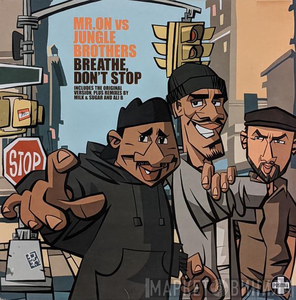 Vs Mr. On  Jungle Brothers  - Breathe Don't Stop