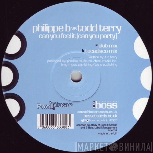 Vs Philippe B.  Todd Terry  - Can You Feel It (Can You Party)