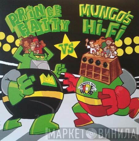 Vs Prince Fatty  Mungo's Hi-Fi  - Prince Fatty Vs Mungo's Hi-Fi