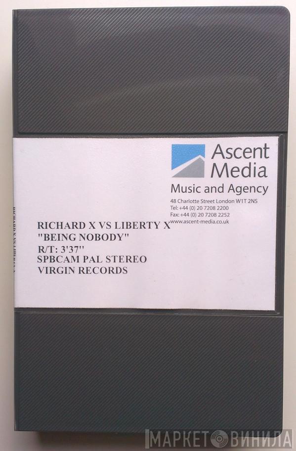 Vs Richard X  Liberty X  - Being Nobody