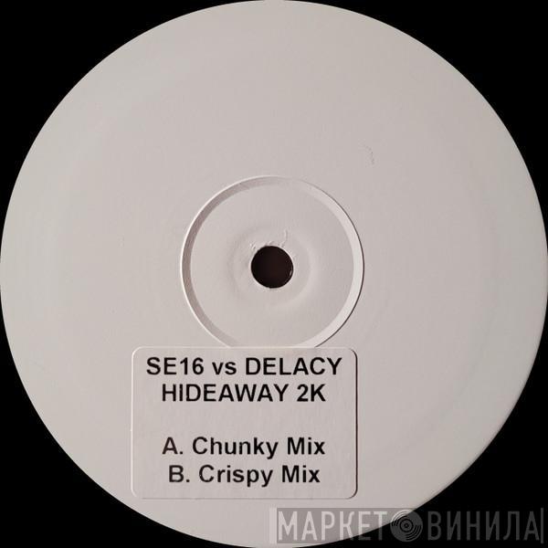 Vs SE16  De'Lacy  - Hideaway 2K