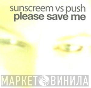 Vs Sunscreem  Push  - Please Save Me
