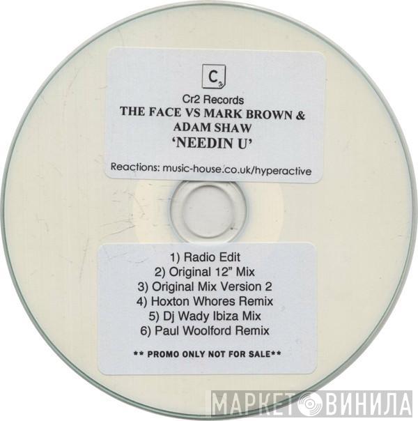Vs The Face  & Mark Brown  Adam Shaw  - Needin U