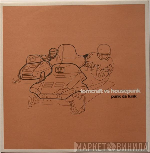 Vs Tomcraft  Housepunk  - Punk Da Funk
