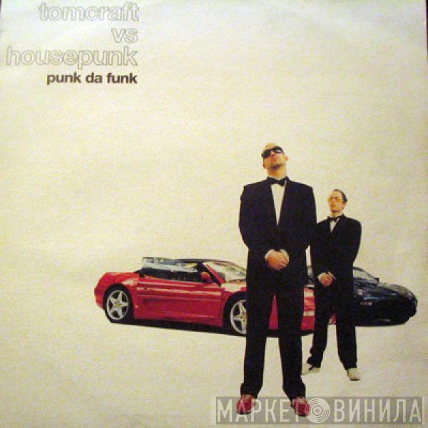 Vs Tomcraft  Housepunk  - Punk Da Funk