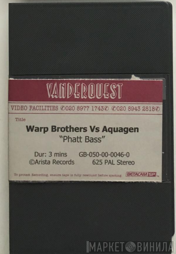 Vs Warp Brothers  Aquagen  - Phatt Bass