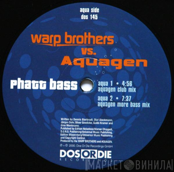 Vs. Warp Brothers  Aquagen  - Phatt Bass