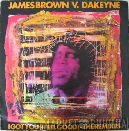 Vs. James Brown  Dakeyne  - I Got You (I Feel Good)