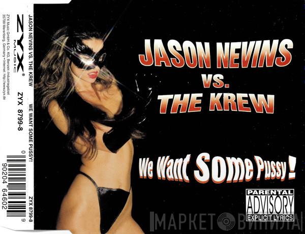 Vs. Jason Nevins  The Krew  - We Want Some Pussy!