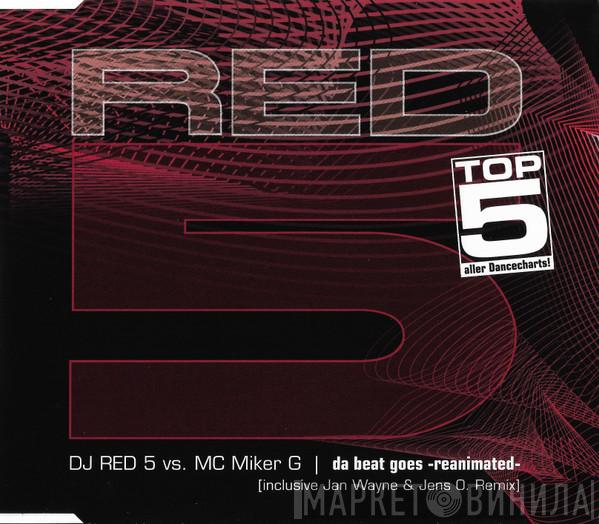 Vs. DJ Red 5  MC Miker G  - Da Beat Goes -Reanimated-