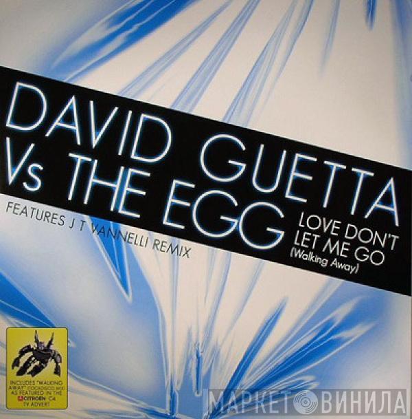 Vs. David Guetta  The Egg  - Love Don't Let Me Go (Walking Away)