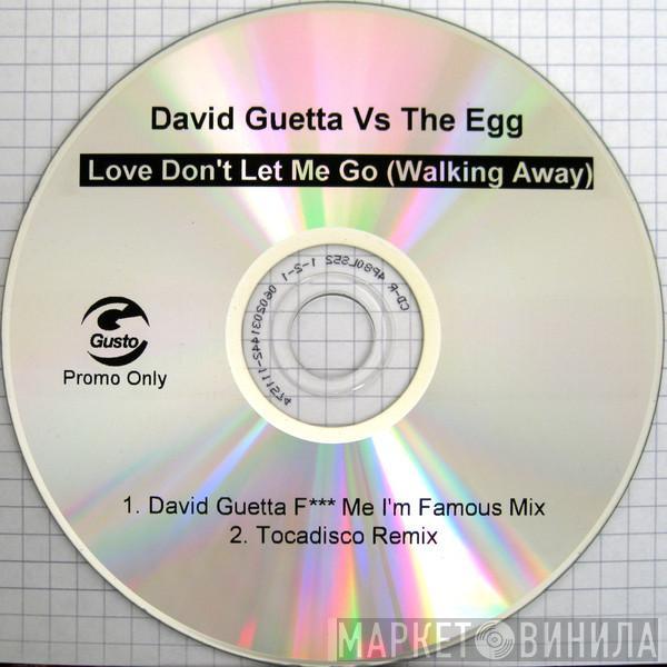 Vs. David Guetta  The Egg  - Love Don't Let Me Go (Walking Away)