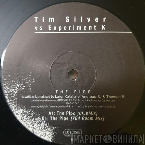 Vs. Tim Silver  Experiment K  - The Pipe