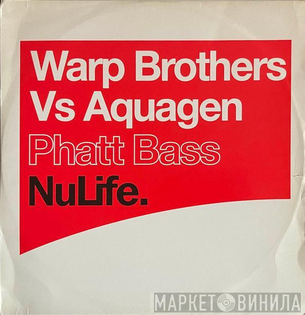 Vs. Warp Brothers  Aquagen  - Phatt Bass